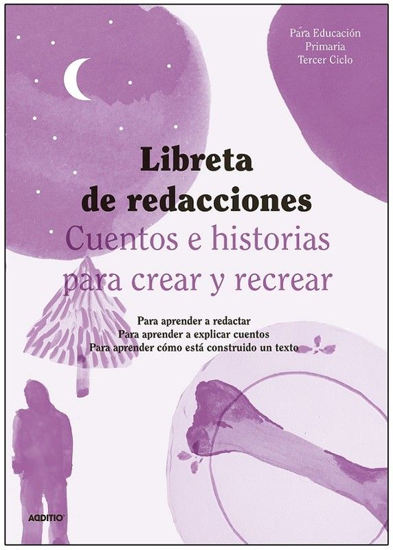 Libreta de Redacciones Ciclo Superior Primaria ADDITIO (CASTELLANO)